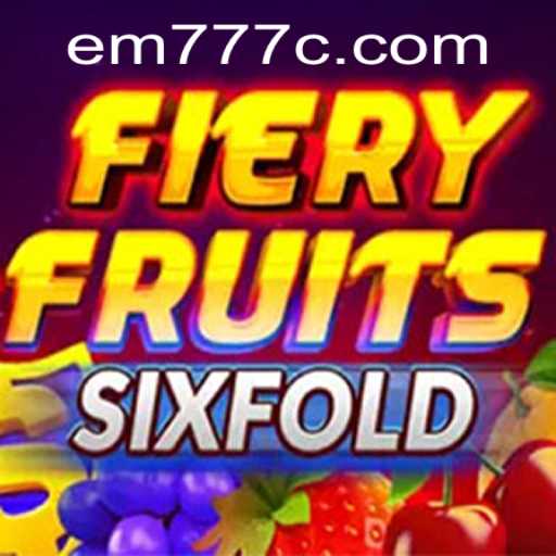FieryFruitsSixFold: Igniting the Gaming World with EM777